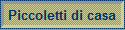 Piccoletti di casa
